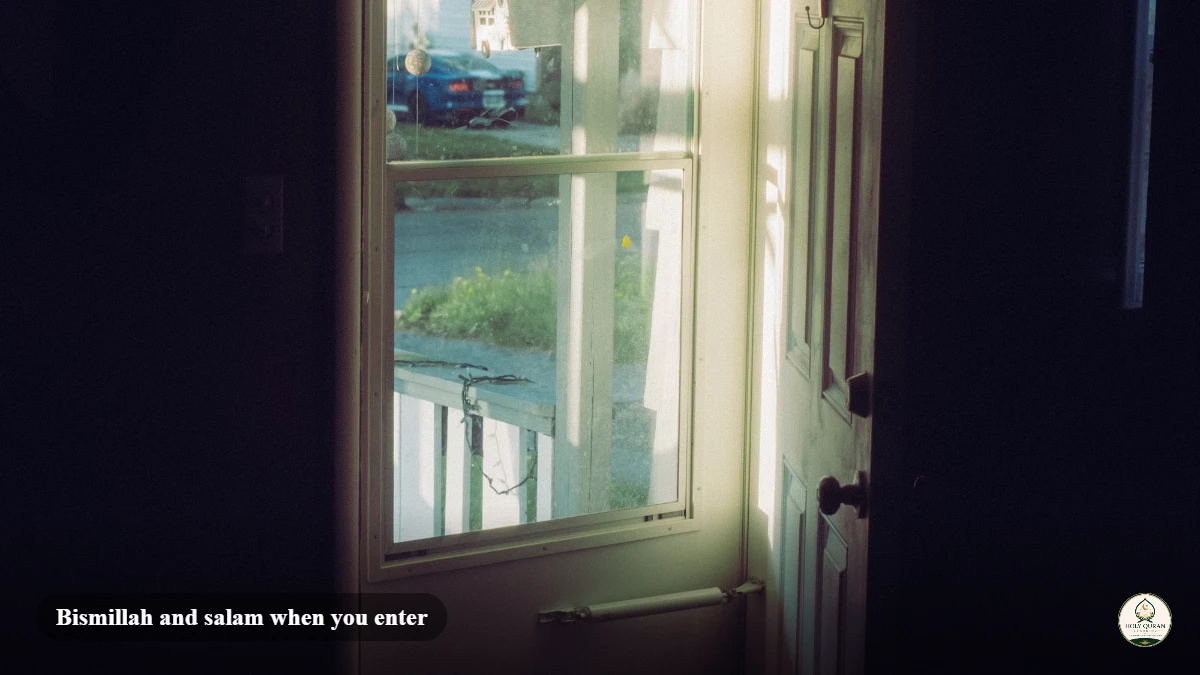Sunlight through an open door, saying Bismillah and salam when entering the house